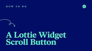 How to Create a Lottie Widget Scroll Button