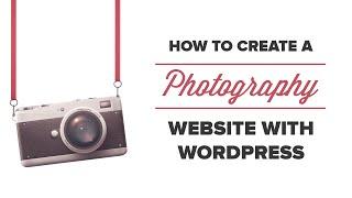 How to Build a Photography Website with WordPress