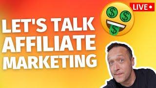 Let's Talk About Affiliate Marketing - LIVE!