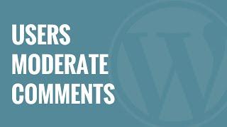 How to Allow Blog Users to Moderate Comments in WordPress