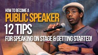 How to Become a Public Speaker: 12 Tips for Becoming a Public Speaker