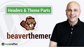 Beaver Themer Tutorial - Create Custom WordPress Headers & Theme Parts