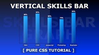 How To Create Vertical Skills Bar Graph - Vertical Bar Chart with Html and CSS - Tutorial