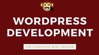 WordPress Development - The Mini WordPress Development Course