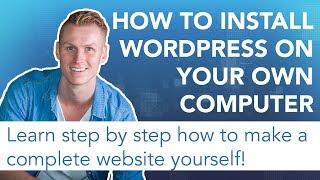 How To Install Wordpress on Your Own Computer | FREE