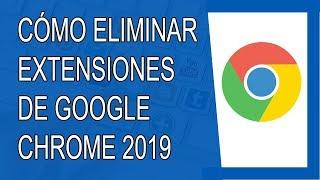 Cómo Eliminar Extensiones de Google Chrome 2019