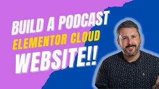 Elementor Cloud: Building a successful podcast website!