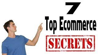 7 Top Ecommerce Secrets Right Now