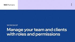 Manage your team and clients with roles and permissions | Wix Partners