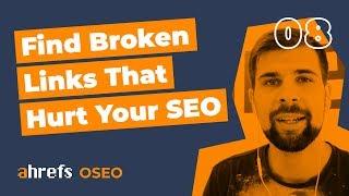 How To Find Broken Links And Broken Backlinks That Hurt Your SEO [OSEO-08]