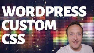 WORDPRESS CUSTOM CSS TUTORIAL - CHANGE STUFF!