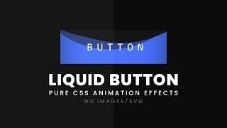 Pure CSS Liquid Button Animation Effects | Creative Button Animation Effects