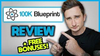 100K Blueprint 4.0 Review + FREE Bonuses | MUST Watch Before You Buy!