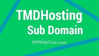 How to Add a Sub Domain on TMDHosting: Install WordPress