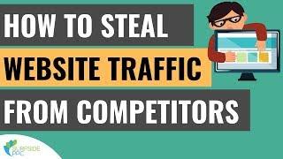 How To Steal Website Traffic From Your Competitors