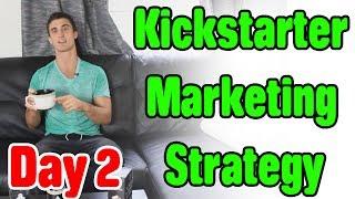 Kickstarter Marketing Strategy | Kickstarter Day #2