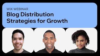 Wix | SEO Webinar: Blog Distribution Strategies for Growth