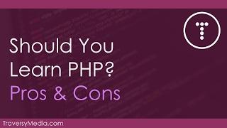 Should You Learn PHP? - Pros and Cons