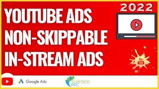 YouTube Advertising Non-Skippable In-Stream Ads Tutorial 2022