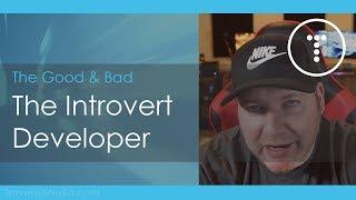 The Introvert Developer: The Good & Bad