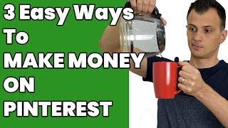 How to Make Money on Pinterest 2019 (3 Easy Ways)