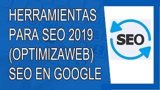 Herramientas SEO 2019 - OptimizaWeb