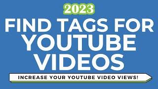 YouTube Tags For Views 2023: How to Find Popular YouTube Tags For Your Videos