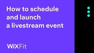 How to schedule and launch a livestream event | Wix Fit