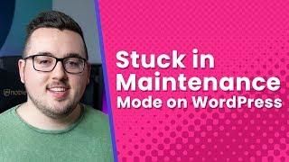 Stuck in WordPress Maintenance Mode? Here’s How to Get Out of It