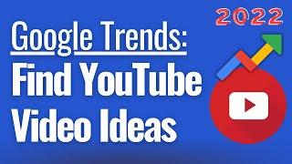 How To Use Google Trends To Find 20+ YouTube Video Ideas in Under 10 Minutes