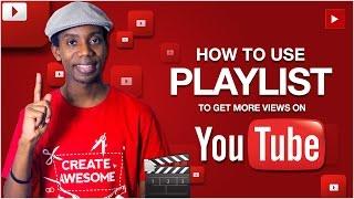 How to Use YouTube Playlist to Get More Views and Subscribers on Youtube