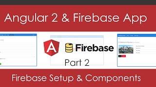 Angular 2 & Firebase App [Part 2] - Setup & Components