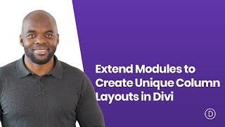 How to Extend Modules to Create Unique Column Layouts in Divi