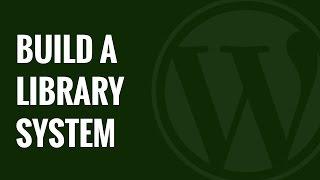 How to Build a Library Collection and Circulation System in WordPress