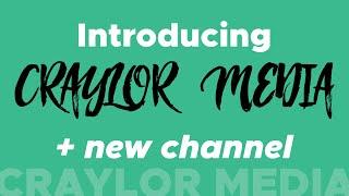 Introducing Craylor Media | NEW CHANNEL!