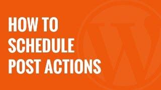 How to Schedule Actions on Your WordPress Posts