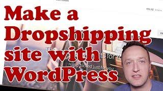 How to make a DROPSHIPPING WEBSITE with WordPress and Woocommerce - Beginners Tutorial