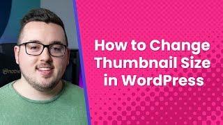 How to Change Thumbnail Size in WordPress