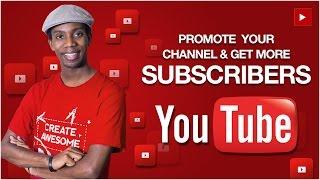 How to Promote Your YouTube Channel and Get More Subscribers