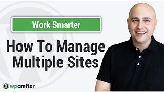 How To Manage Multiple WordPress Websites In 1 Control Panel To Stay On Top Of Everything