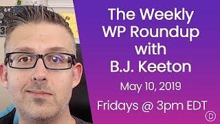 The Weekly WP Roundup with B.J. Keeton (May 10, 2019)