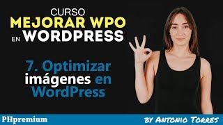 Curso WPO WordPress #7 Optimizar imágenes