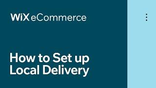 Wix eCommerce | How to Set up Local Delivery for Your Online Store