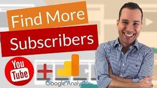 Google Analytics YouTube Tutorial: Find New Subscribers to Grow Your Channel