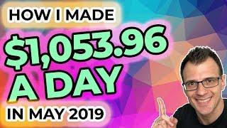How I Made $1,053.96 a Day in May 2019 | Make Money Online