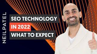 What To Expect From SEO Technology in 2022