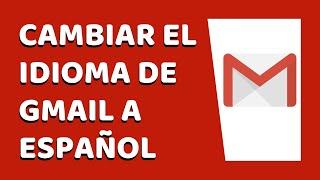 Cómo Cambiar el Idioma de Gmail a Español 2020 (Junio 2020)