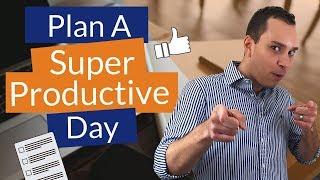 How To Plan Your Day To Be Productive For Entrepreneurs: 3 Steps To A Ultra Productive Day