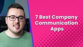 7 Best Company Communication Apps