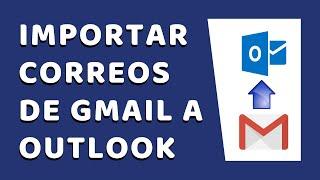 Cómo Importar Correos de Gmail a Outlook 2020 (Hotmail)
